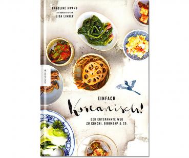 Einfach koreanisch! Der entspannte Weg zu Kimchi, Bibimbap & Co