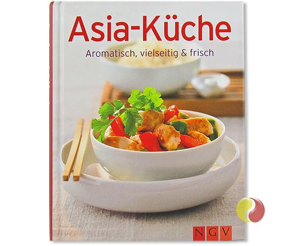 Asia-Küche. Aromatisch, vielseitig & frisch