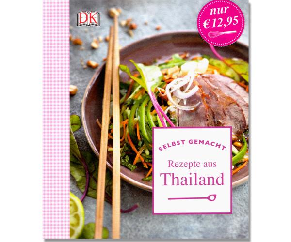 Selbst gemacht - Rezepte aus Thailand Selbst gemacht - Rezepte aus Thailand